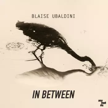 Blaise Ubaldini: In Between