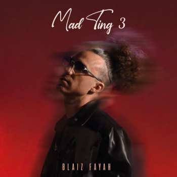 LP Blaiz Fayah: Mad Ting 3