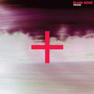 LP Blank Dogs: Phrases