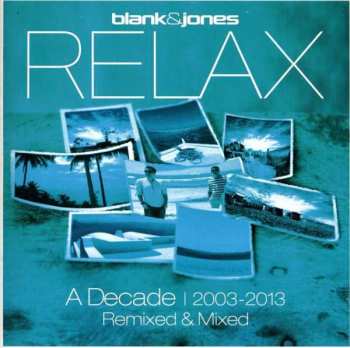 Album Blank & Jones: Relax (A Decade | 2003-2013) (Remixed & Mixed)