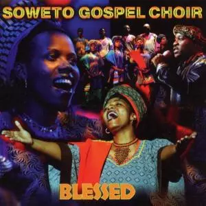 Soweto Gospel Choir: Blessed