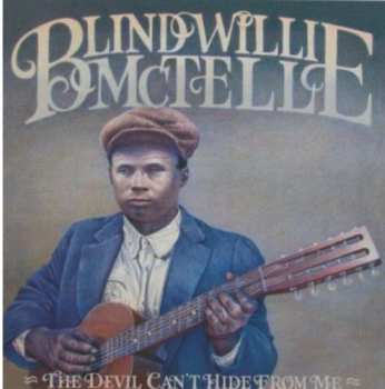 CD Blind Willie McTell: The Devil Can't Hide From Me - The Library Of Congress Recordings