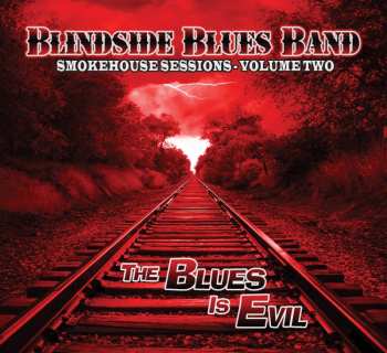 Album Blindside Blues Band: Smokehouse Sessions - Volume Two: The Blues Is Evil