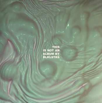 Album Blacklisters: This Is Not An Album By BLKLSTRS