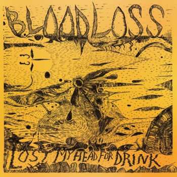 LP Bloodloss: Lost My Head For Drink