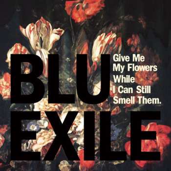 Album Blu & Exile: Give Me My Flowers While I Can Still Smell Them