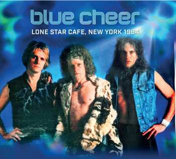 CD Blue Cheer: Lone Star Cafe, New York 1984 