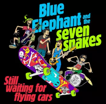 Blue Elephant And The Seven Snakes: Still Waiting For Flying Cars