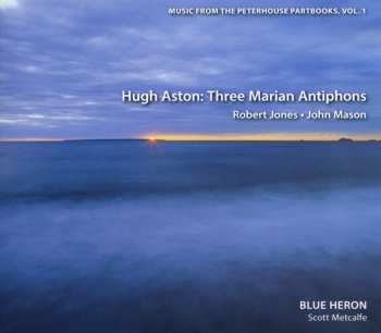 Album Hugh Aston: Music From The Peterhouse Partbooks, Volume 1
