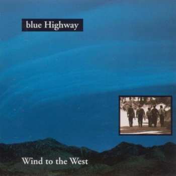 Album Blue Highway: Wind To The West