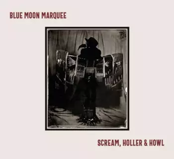 Blue Moon Marquee: Scream, Holler & Howl