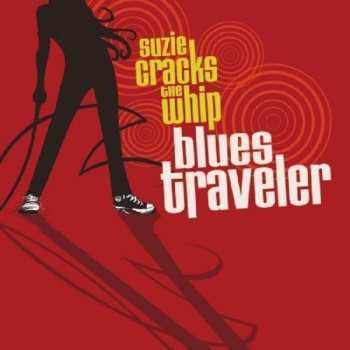 Album Blues Traveler: Suzie Cracks The Whip