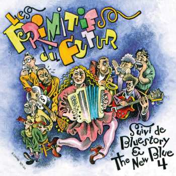 Album Les Primitifs Du Futur: Bluestory & The New Blue 4 Suivi De "Cocktail D'Amour" - Les Primitifs Du Futur