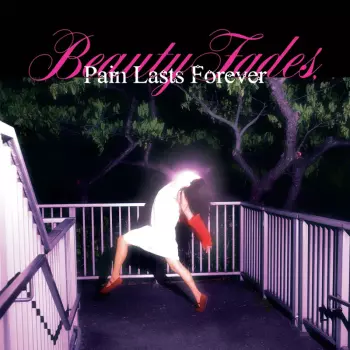 Beauty Fades Pain Lasts Forever