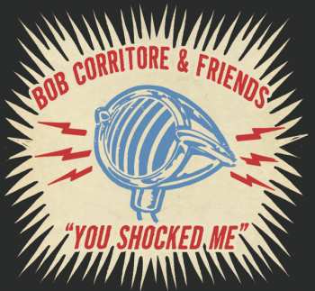 CD Bob Corritore And Friends: You Shocked Me