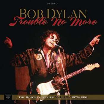 8CD/DVD/Dobozkészlet Bob Dylan: Trouble No More (The Bootleg Series Vol.13 / 1979-1981) DLX