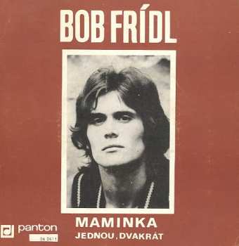 Album Bob Frídl: Maminka / Jednou, Dvakrát