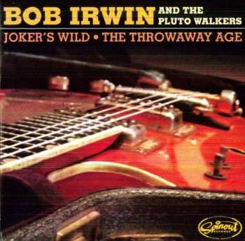 Album Bob Irwin & The Pluto Walkers: Joker's Wild / The Throwaway Age