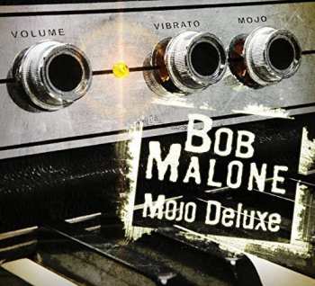 Album Bob Malone: Mojo Deluxe