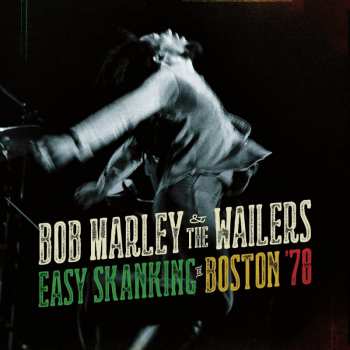 Album Bob Marley & The Wailers: Easy Skanking In Boston '78