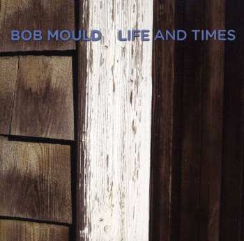 CD Bob Mould: Life And Times
