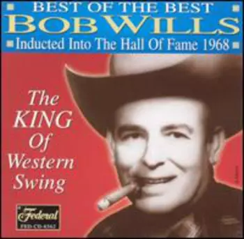 Bob Wills: Best Of The Best: Inducted Into Hall Of Fame 1968