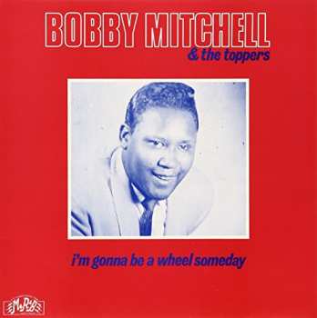 Album Bobby Mitchell: I'm Gonna Be A Wheel Someday / You Better Go Home