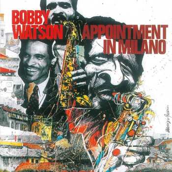 Album Bobby Watson: Appointment In Milano