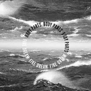 Album Body Parts: Fire Dream