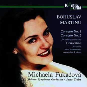 CD Bohuslav Martinů: Concerto No. 1, Concerto No. 2 For Cello & Orchestra, Concertino For Cello, Wind Instruments, Percussion & Piano