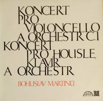 LP Bohuslav Martinů: Koncert Pro Violoncello A Orchestr Č.1 / Koncert Pro Housle, Klavír A Orchestr