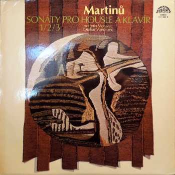 LP Bohuslav Martinů: Sonáty Pro Housle A Klavír 1/2/3