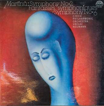 LP Bohuslav Martinů: Symphony No. 2 / Fantaisies Symphoniques / Symphony No. 6