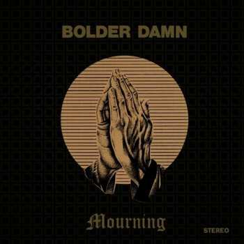 LP Bolder Damn: Mourning