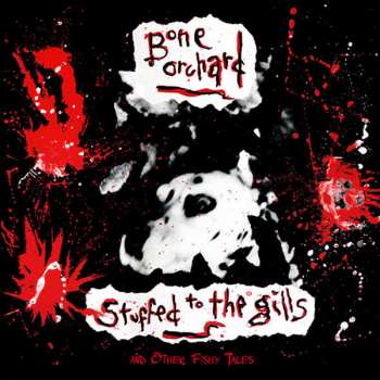 Album Bone Orchard: Stuffed To The Gills & Other Fishy Tales