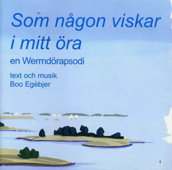 Som Nagon Viskar I Mitt Ora, Wermdorapsodi