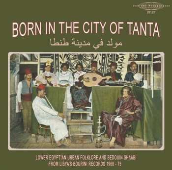 Album Born In The City Of Tanta - Lower Egyptian / Var: Born In The City Of Tanta