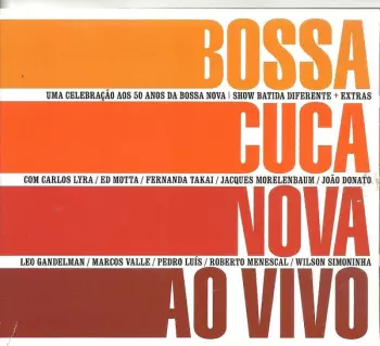 Bossacucanova: Bossacucanova ao Vivo (Uma Celebração aos 50 Anos da Bossa Nova)