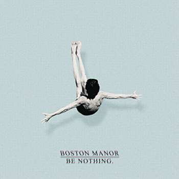 Album Boston Manor: Be Nothing