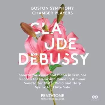 Boston Symphony Chamber Players: Violin Sonata / Cello Sonata / Sonata For Flute, Viola And Harp / Syrinx For Flute Solo