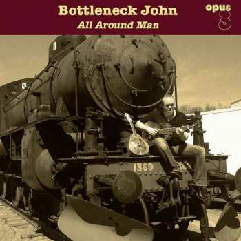 Album Bottleneck John: All Around Man