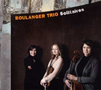 Album Boulanger Trio: Solitaires