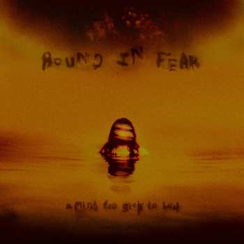 CD Bound In Fear: A Mind Too Sick To Heal