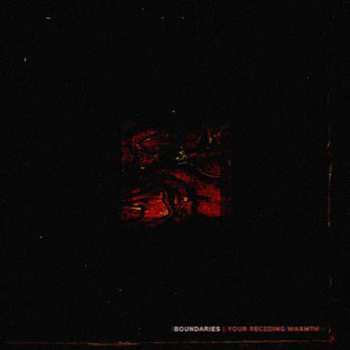 Album Boundaries: Your Receding Warmth