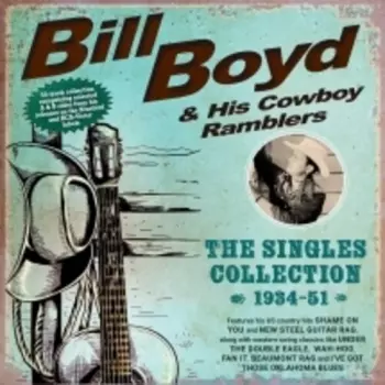 Bill Boyd And His Cowboy Ramblers: The Singles Collection (1934-1951)