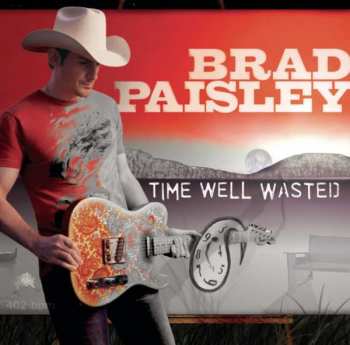 CD Brad Paisley: Time Well Wasted