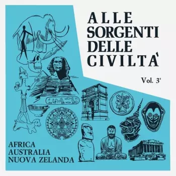 Alle Sorgenti Delle Civiltà - Vol. 3 - Africa - Australia - Nuova Zelanda