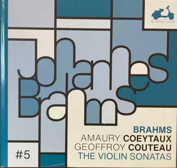Johannes Brahms: #5 The Violin Sonatas