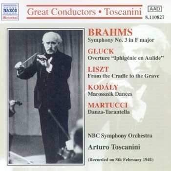 Album Johannes Brahms: Symphony No. 3 In F Major / Overture: "Iphigénie En Aulide" / From The Cradle To The Grave / Marosszék Dances / Danza-Tarantella (Recorded On 8 February 1941)