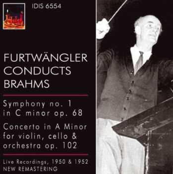 Album Johannes Brahms: Furtwängler Conducts Brahms / Symphony No. 1 In C Minor, Op. 68 / Concerto In A Minor For Violin, Cello & Orchestra, Op. 102 / Live Recordings, 1950 & 1952